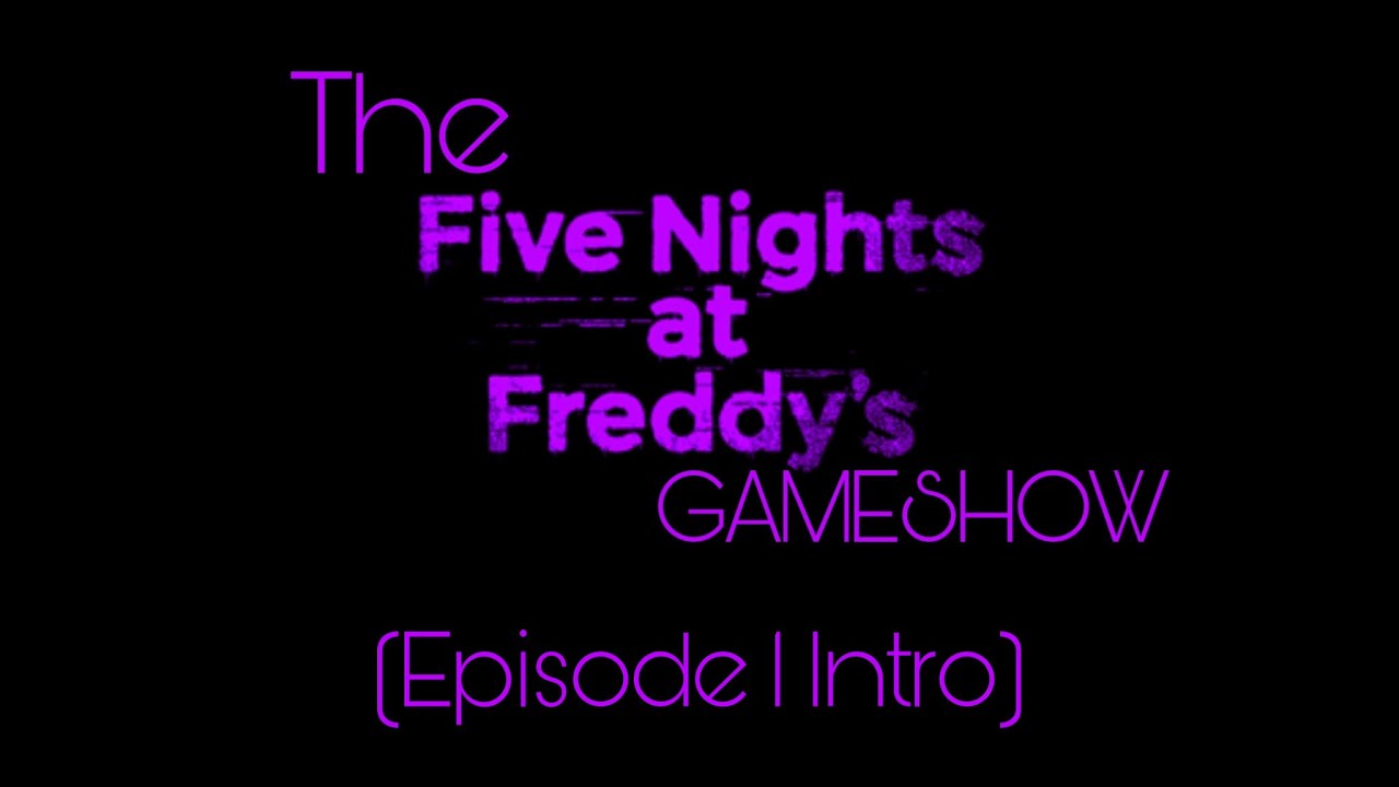 The FNaF Gameshow! (Episode 1 Intro)