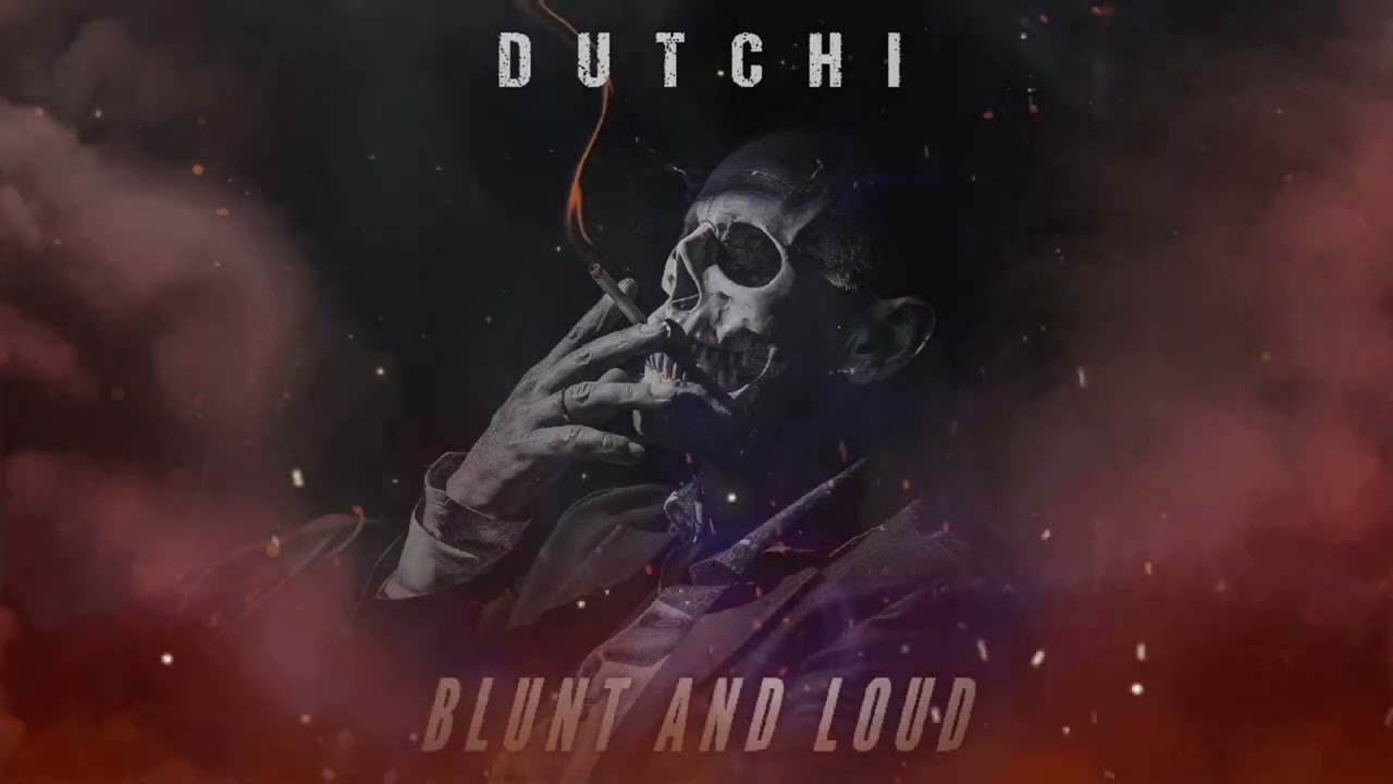 DUTCHI - BLUNT & LOUD