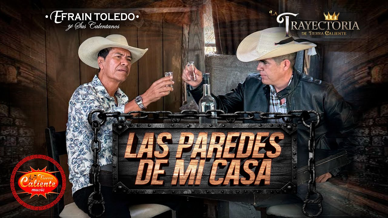 Las Paredes De Mi Casa - La Trayectoria de Tierra Caliente Ft Efrain Toledo y Sus Calentanos