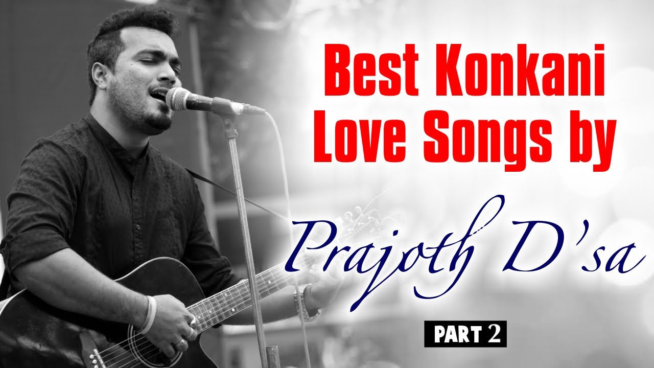 Best Konkani Love Songs (Part 2) by Prajoth D’sa