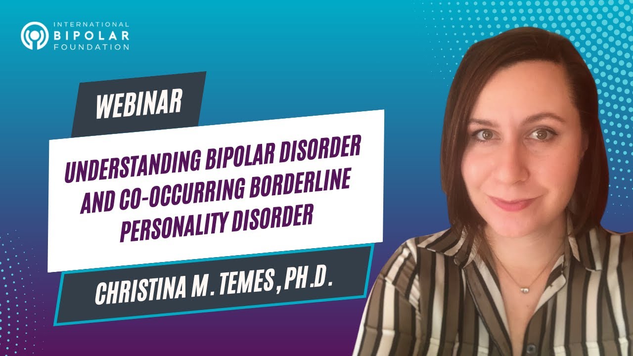 Bipolar Disorder and Co-Occurring Borderline Personality Disorder - Dr. Christina M. Temes