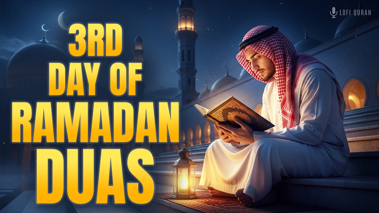 3rd Day of Ramadan 2026 | Powerful Duas for Ramadan 2026 - Must Listen | Lofi Quran