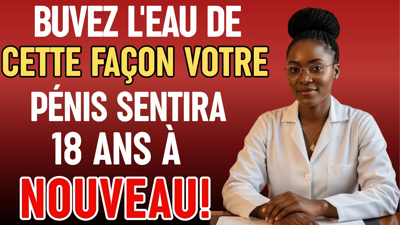 Urologue: Buvez de l'Eau AINSI pour Améliorer les Érections Après 50 Ans!