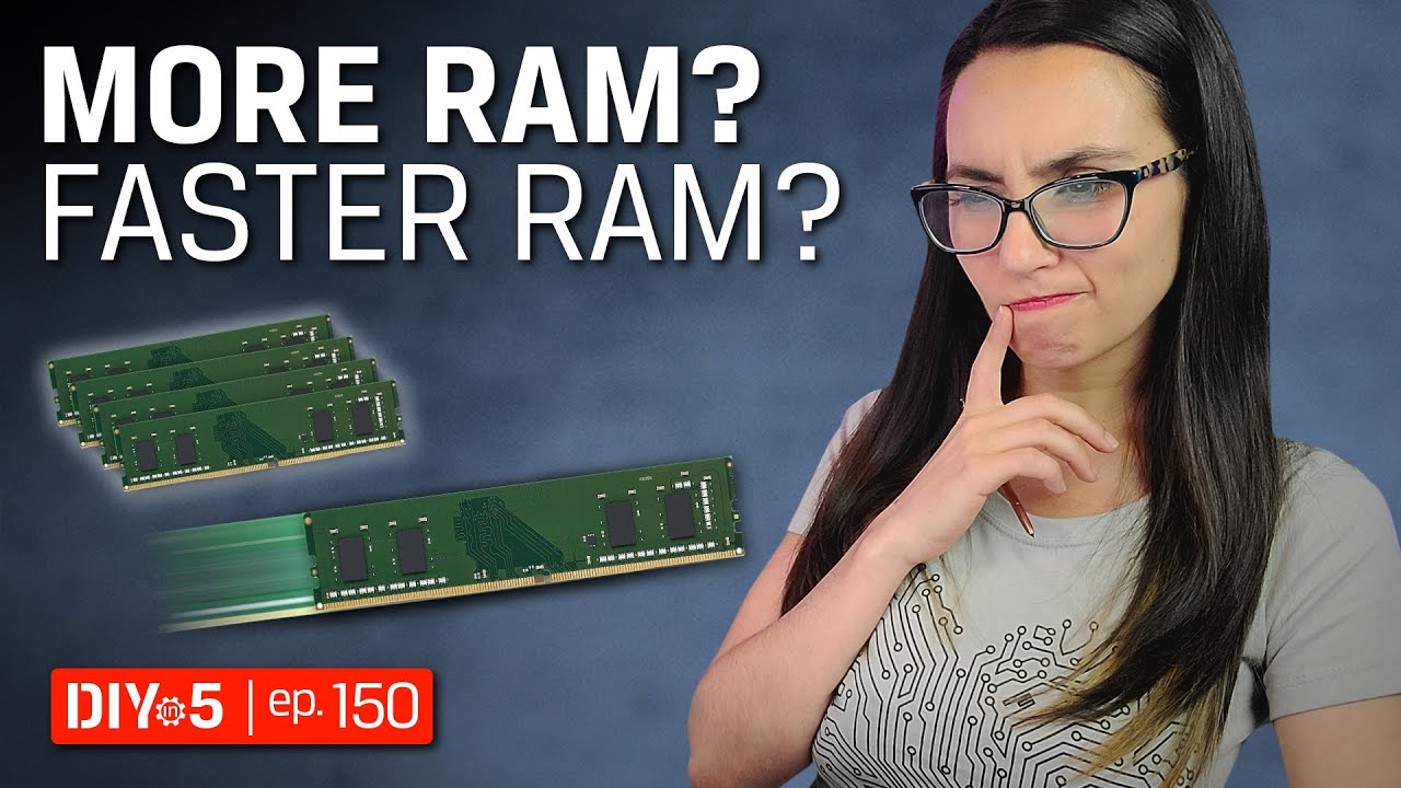 Do I need more RAM or faster RAM? - DIY in 5 Ep 150