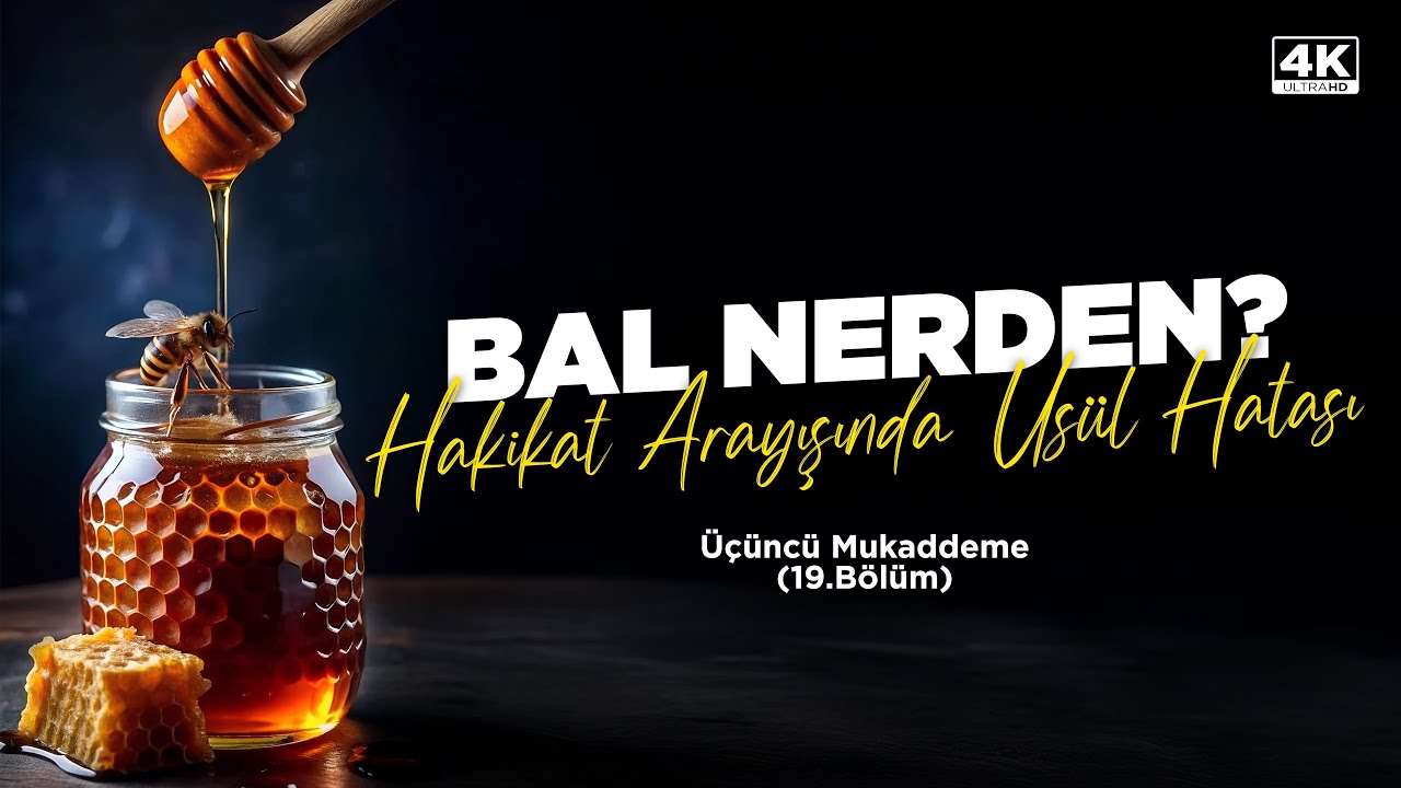 Muhakemat Üçüncü Mukaddeme - Bal Nerden? 