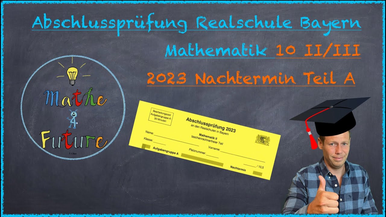 Abschlussprüfung Mathematik Realschule Bayern Nachtermin 2023 Teil A (10II/III)