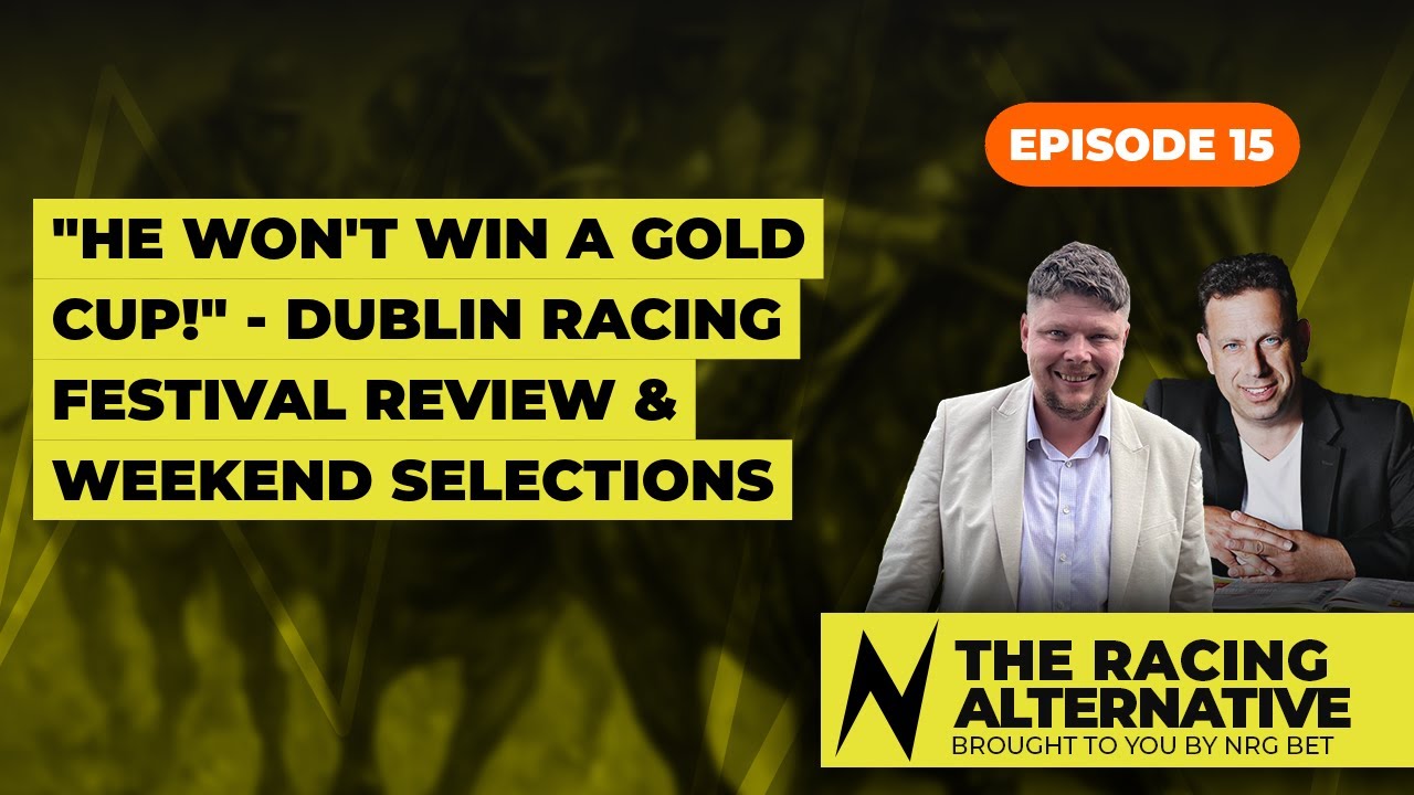Dublin Racing Festival Review | Is this the end for Galopin? | Early Grand National Picks | Ep 15