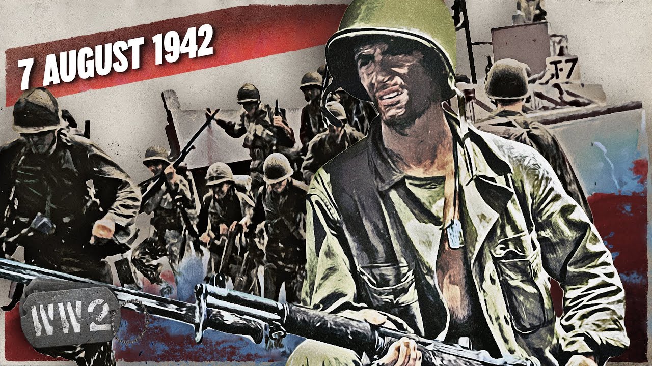 154 - Guadalcanal - Allies Take the Initiative - WW2 - August 7, 1942
