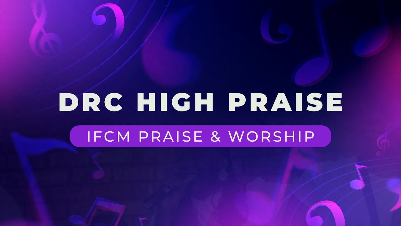 DRC High Praise  ||  IFCM Praise & Worship