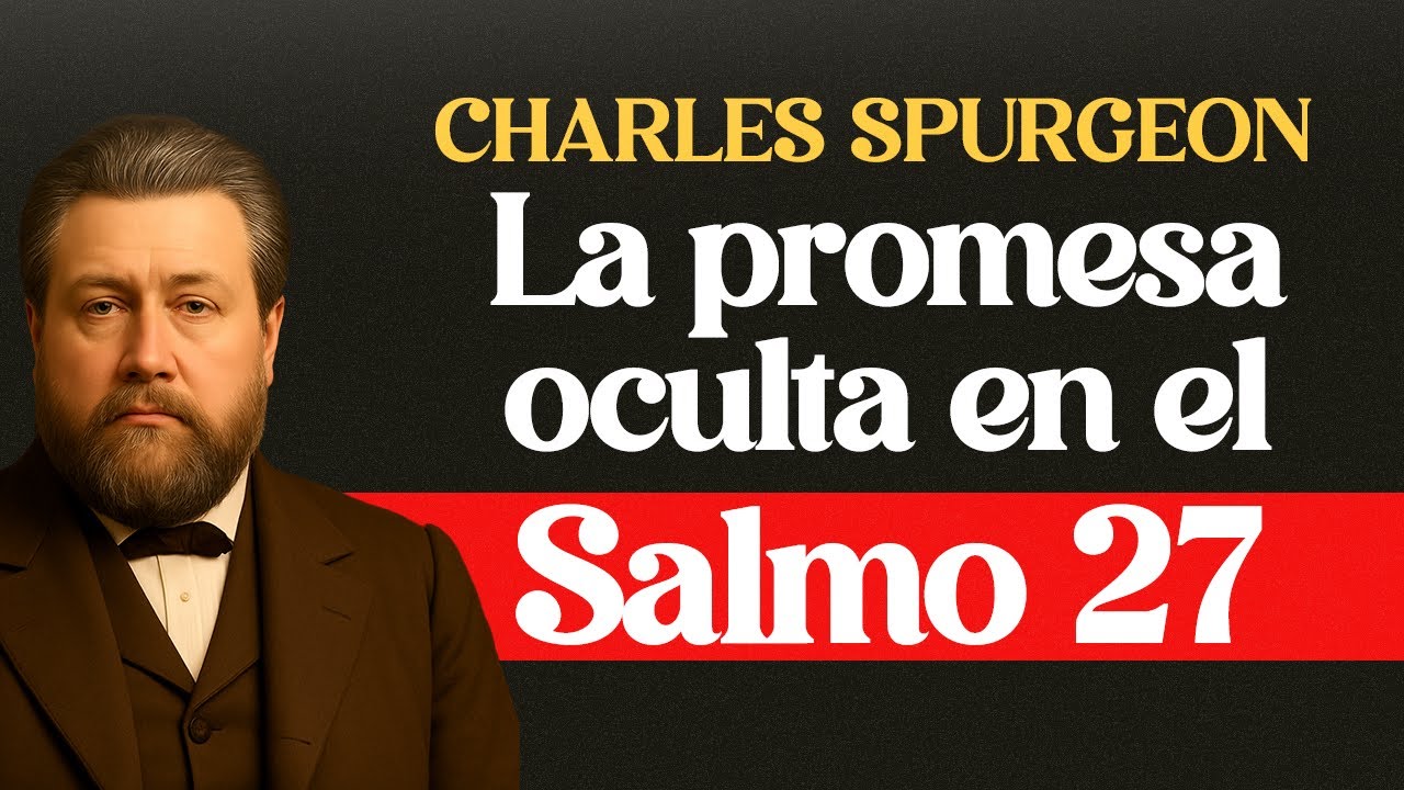 La Promesa Oculta en el Salmo 27, Para los Que Esperan en Silencio - CHARLES SPURGEON
