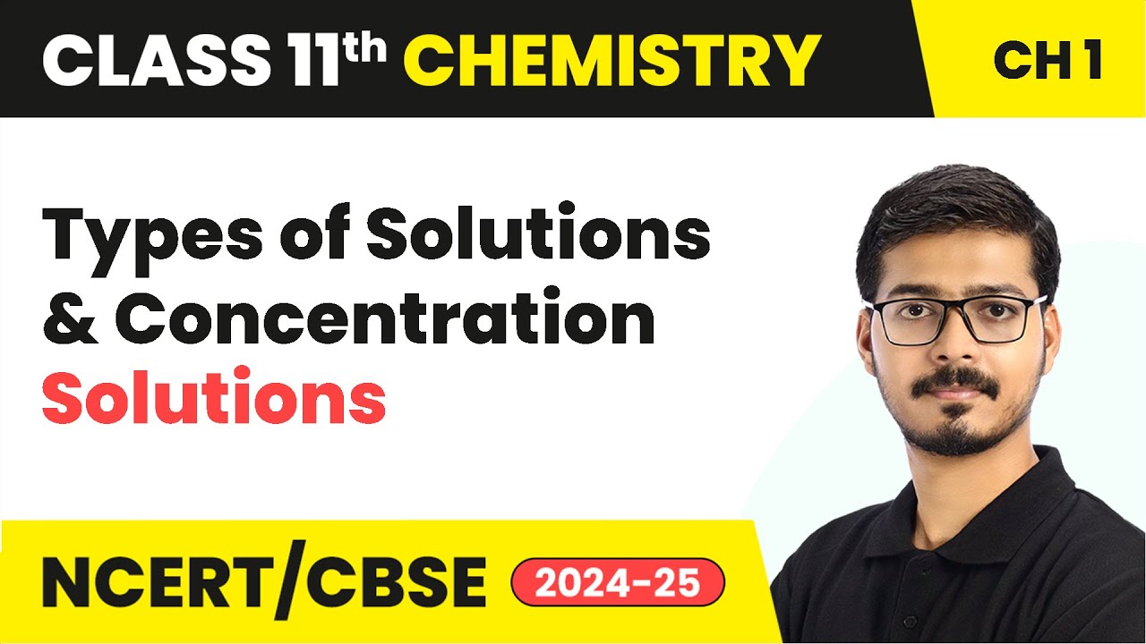 Types of Solutions & Concentration (Part 2) - Solutions | Class 12 Chemistry Ch 1 | CBSE 2025-26