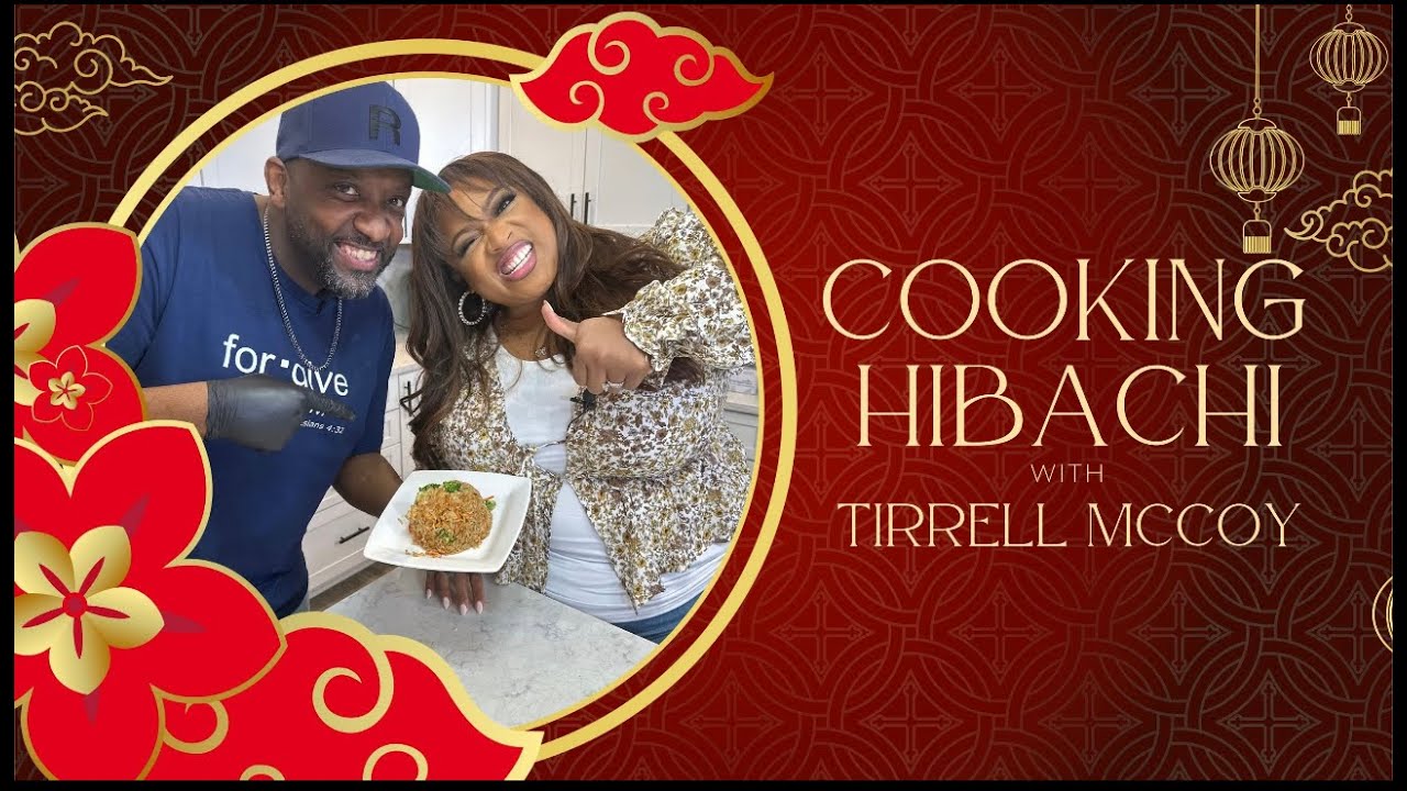 Cooking Hibachi With Tirrell McCoy | Kierra Sheard