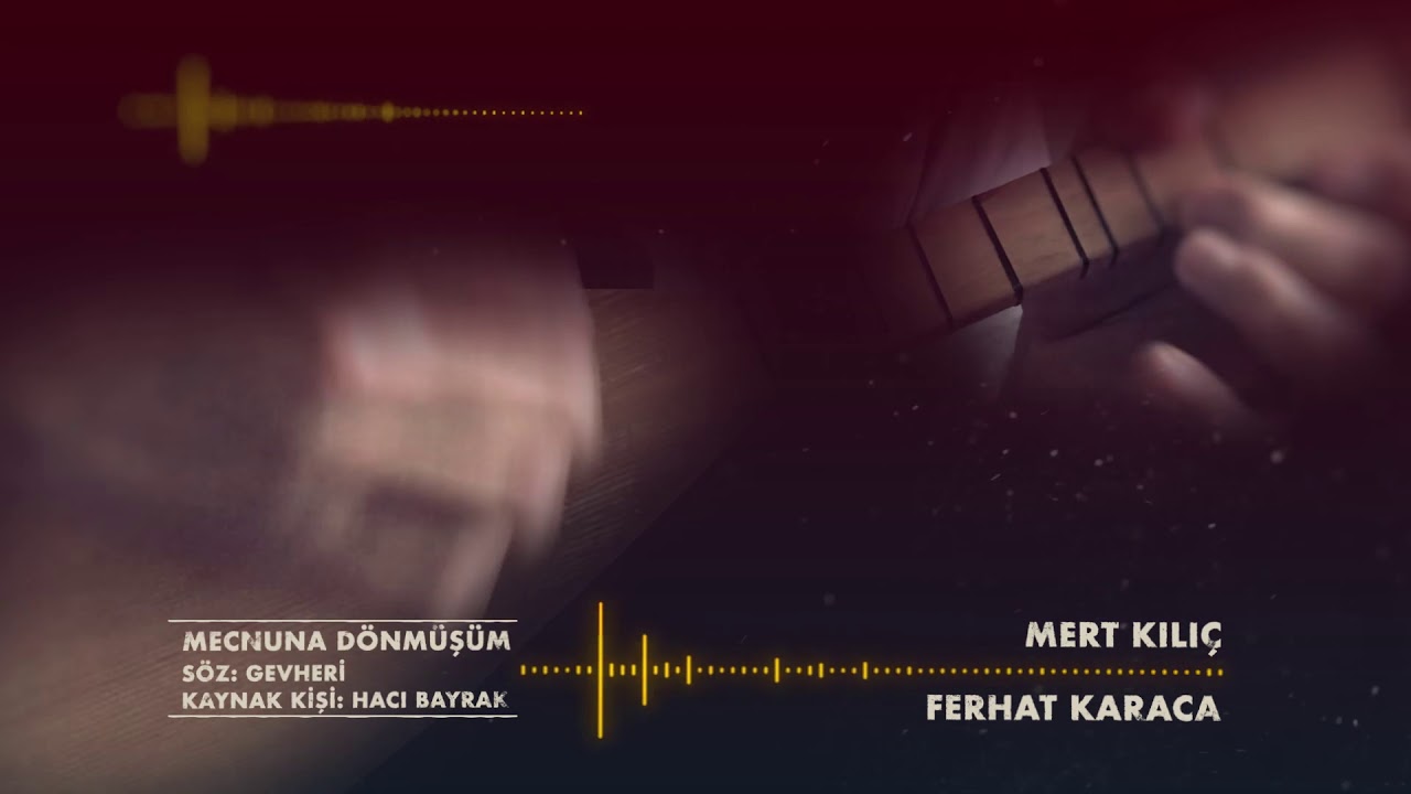 Ferhat Karaca-Mert Kılıç / Mecnuna Dönmüşüm