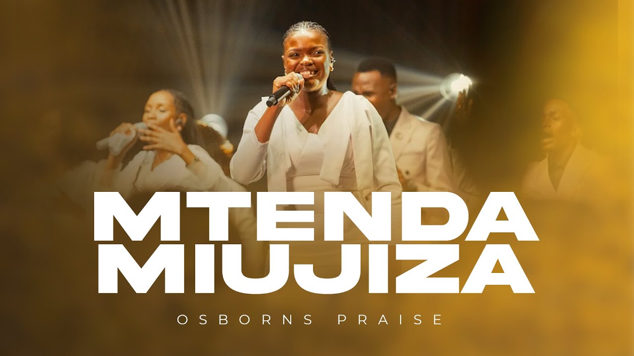 Mtenda Miujiza | Osborns Praise