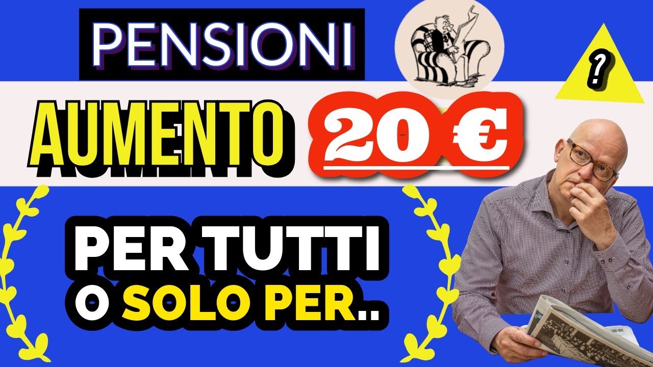 PENSIONI CHI RICEVE DAVVERO L&rsquo;AUMENTO DI 20 EURO?