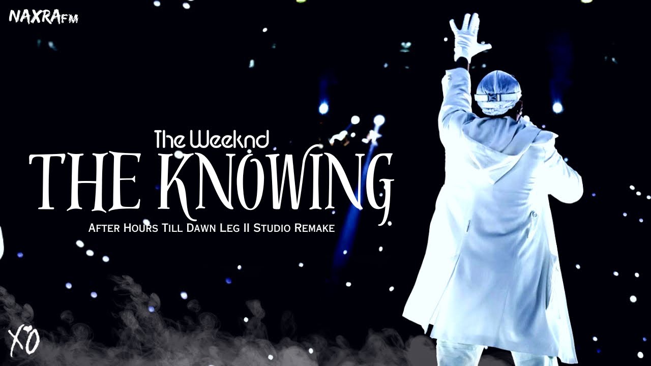 The Weeknd - The Knowing (After Hours Till Dawn Leg II) [Studio Remake]