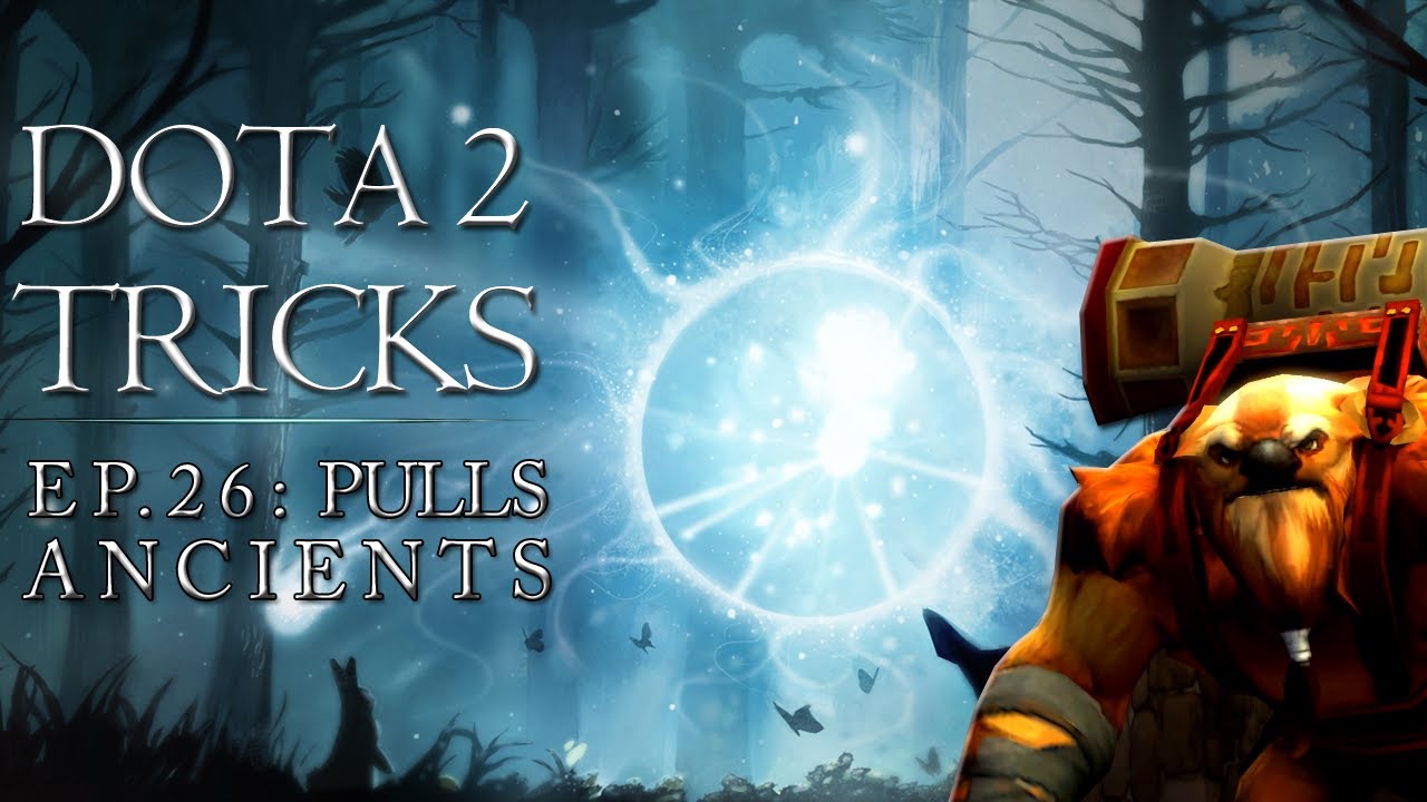 Dota 2 Tricks - Ancients Pulls