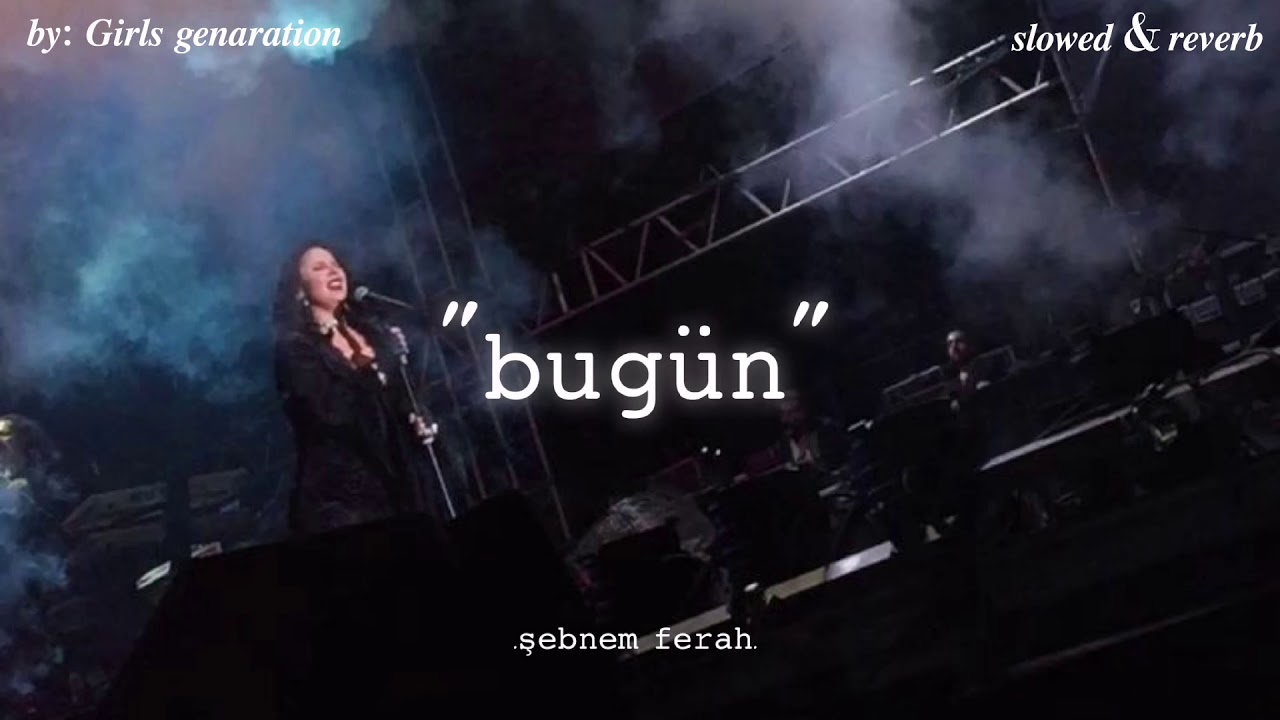 Şebnem Ferah - Bugün (s l o w e d & r e v e r b)