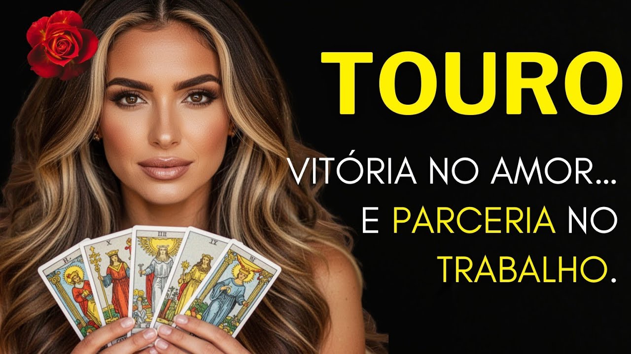 TOURO ♉ VITÓRIA NO AMOR… E PARCERIA NO TRABALHO.