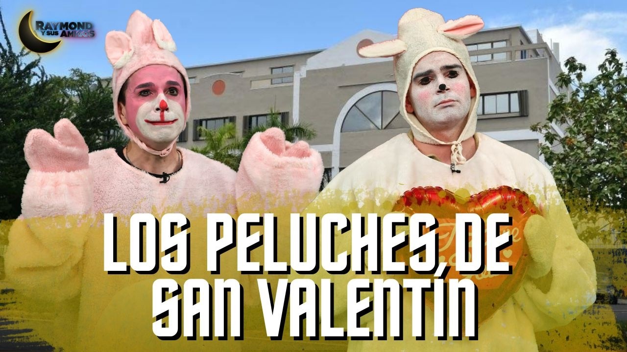 ¿Necesitas regalo de San Valentín? Aquí están Los Peluches | Raymond Y Sus Amigos | 10 febrero 2026