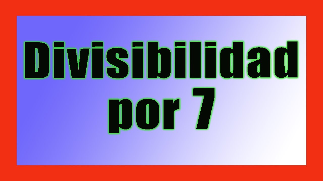 ✅👉 Criterio de Divisibilidad del 7  ✅ Criterios de divisibilidad