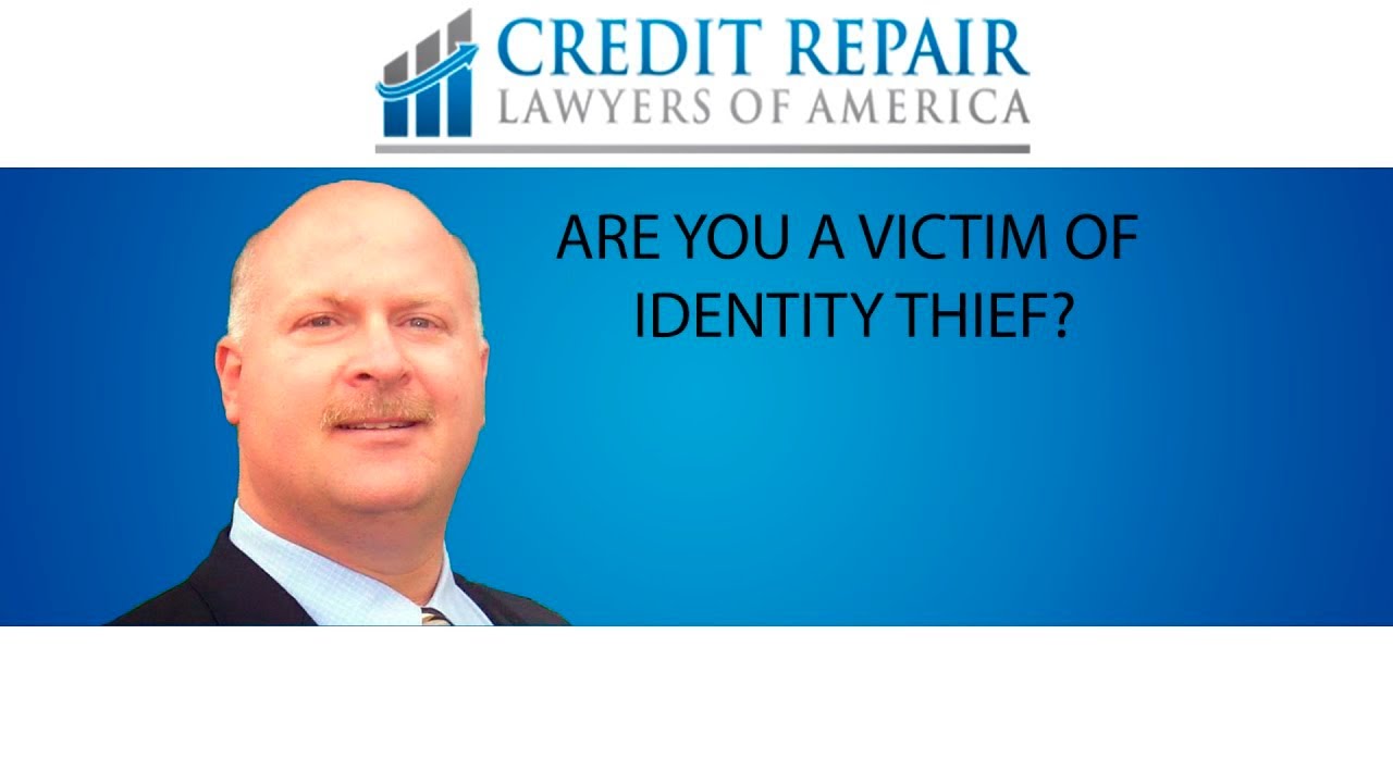 Are You Victim of Identity Theft? | Credit Repair Lawyers of America