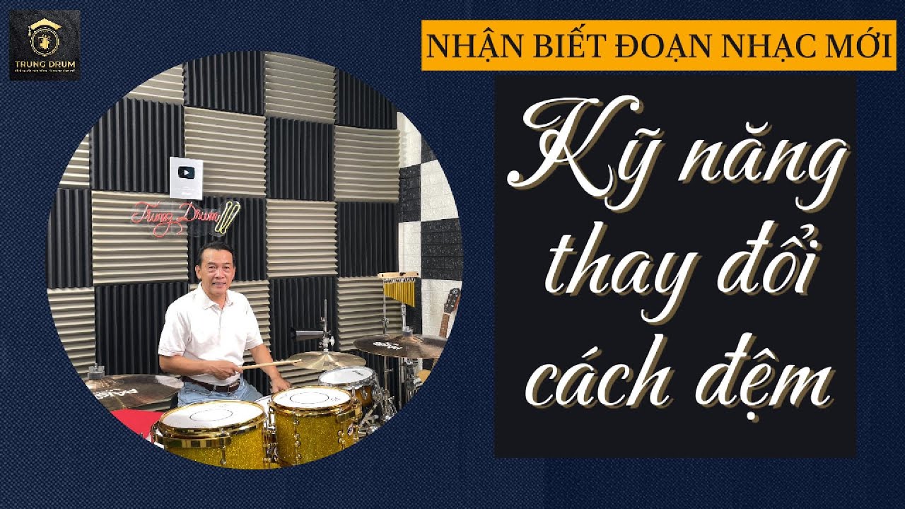 Thay đổi cách đệm - Cách nhận biết đoạn điệp khúc. Trung Drum.811