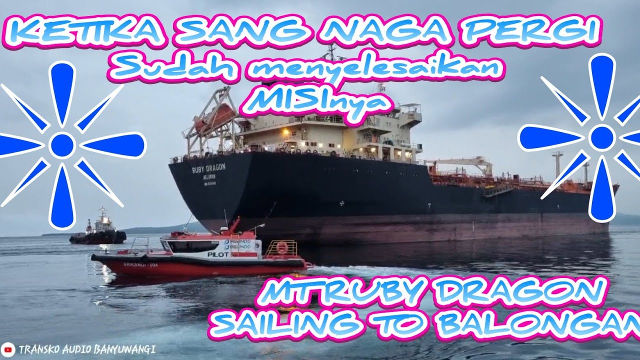 SEE YOU MT RUBY DRAGON DI PELABUHAN TANJUNG WANGI BERSAMA PANDU 40 CAPT HANGGA 