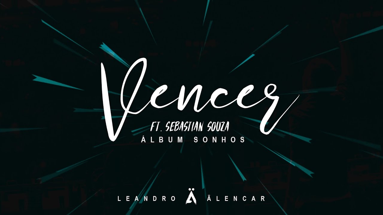Leandro Alencar  - Vencer (Lyric) ft. Sebastian Souza