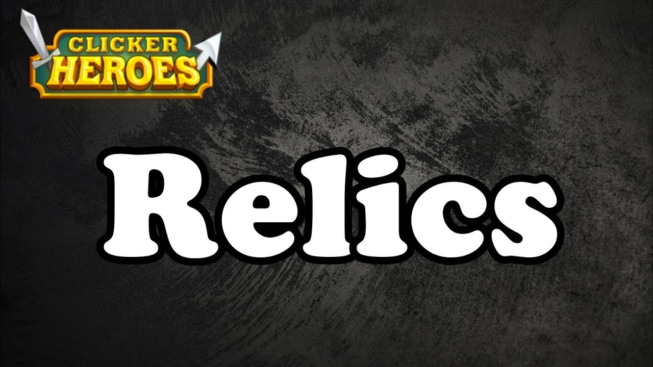 Clicker Heroes Guide: Relics