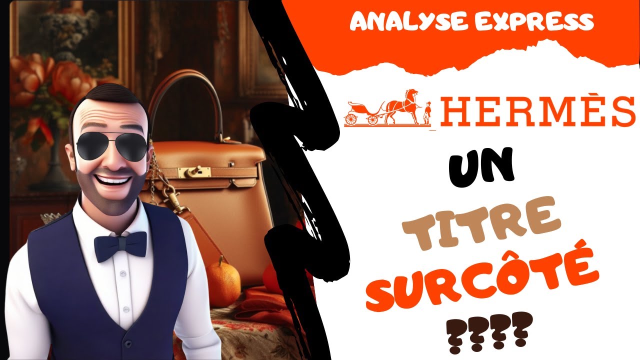 HERM&Egrave;S, FAUT-IL INVESTIR ? ANALYSE EXPRESS