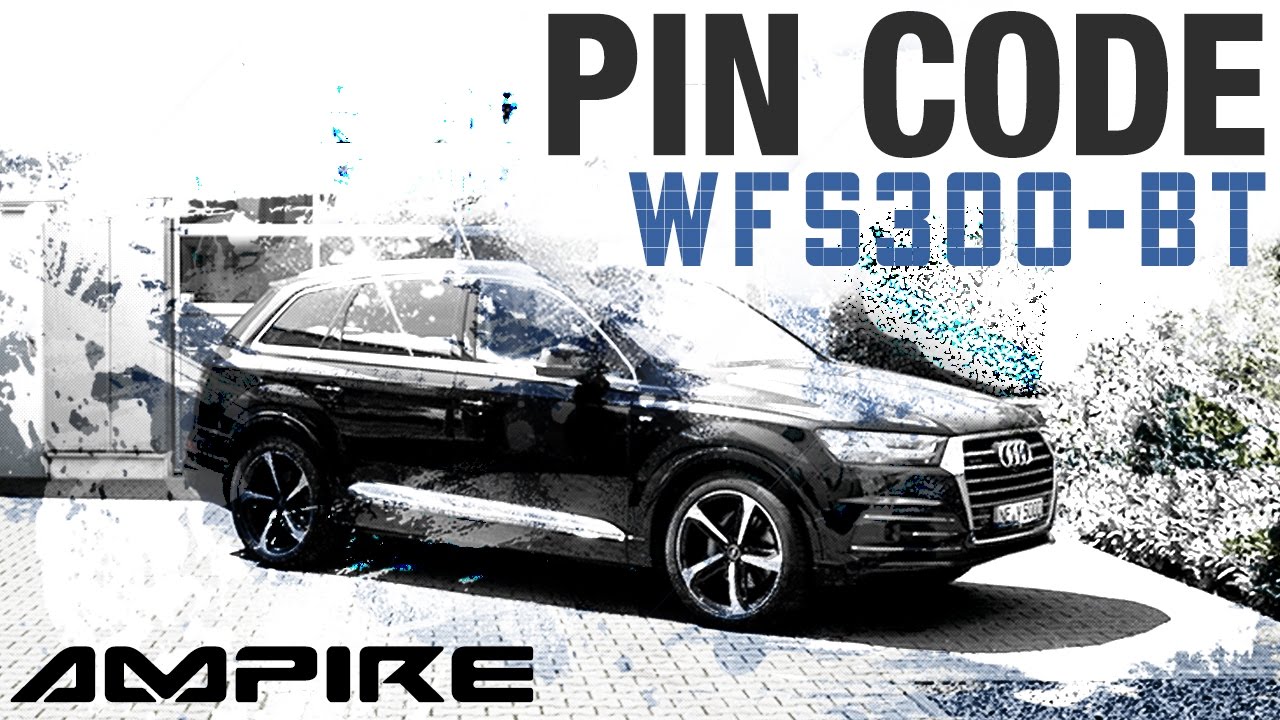 Ampire WFS300-BT: How to change your Pin Code? (Audi Q7 4M)