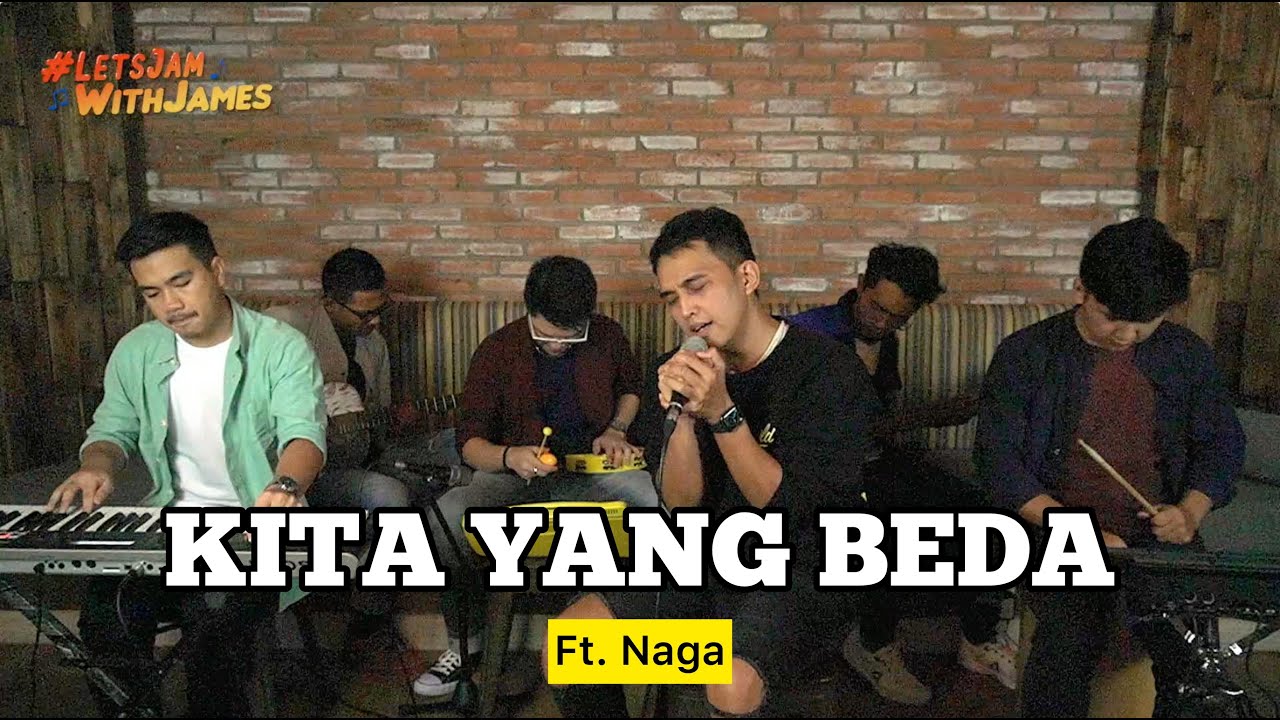 Kita Yang Beda - Naga ft. Fivein #LetsJamWithJames