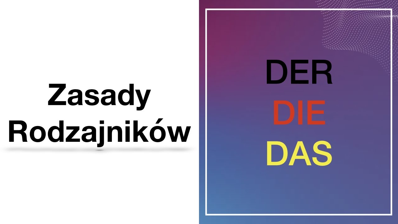 Lekcja 11 - Zasady rodzajnik&oacute;w: DER DIE DAS z przykładami i wyjątkami