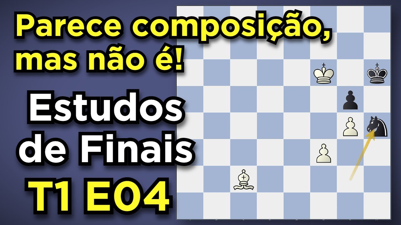 Parece uma composição, mas não é | Finais de xadrez | T1E04