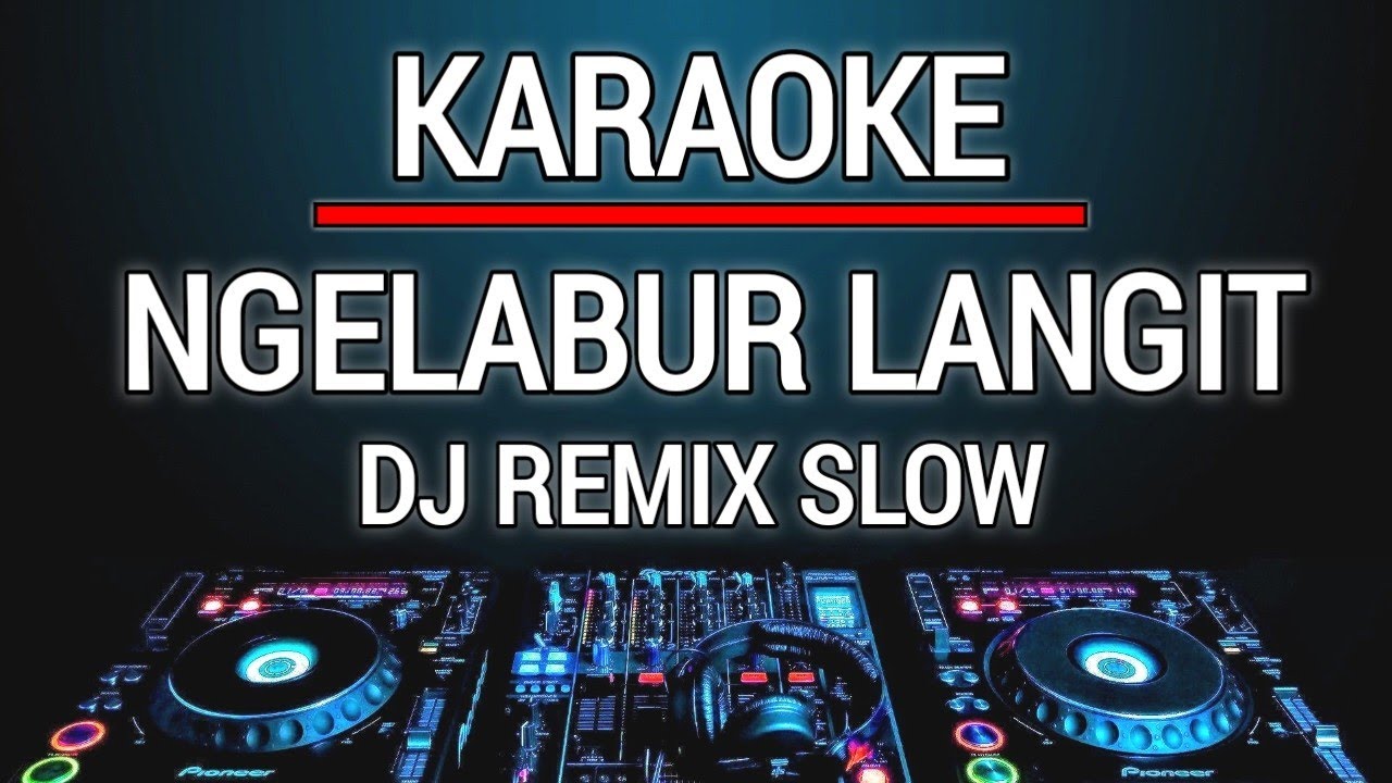 Karaoke Ngelabur Langit Dj Remix Slow