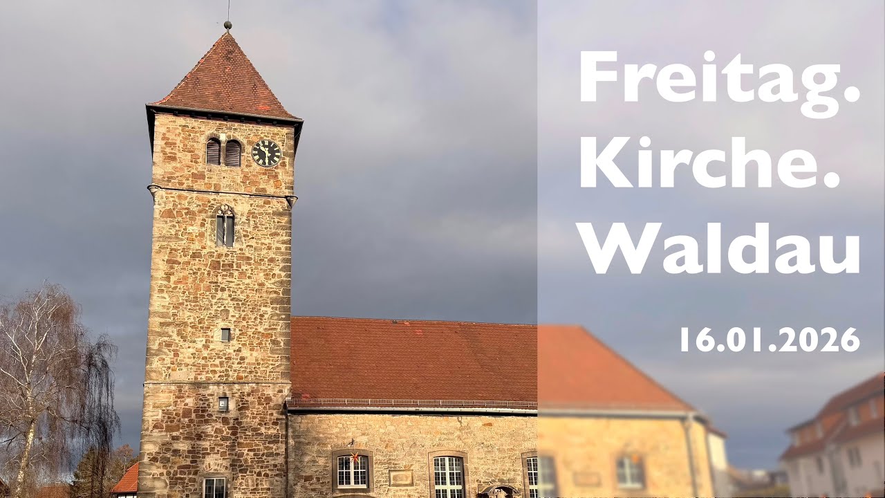 Freitag.Kirche.Waldau am 16.01.2026 - Frohes neues Jahr?