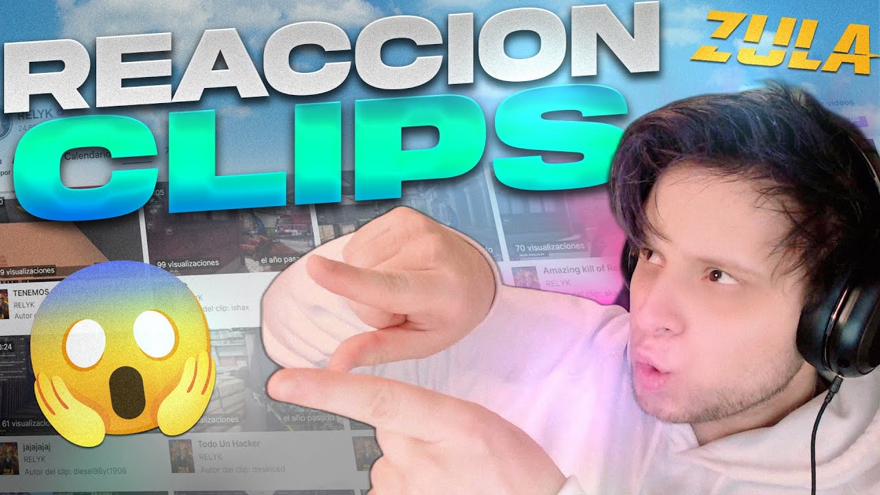 ZULA: Reacción a mis mejores CLIPS | RELYK
