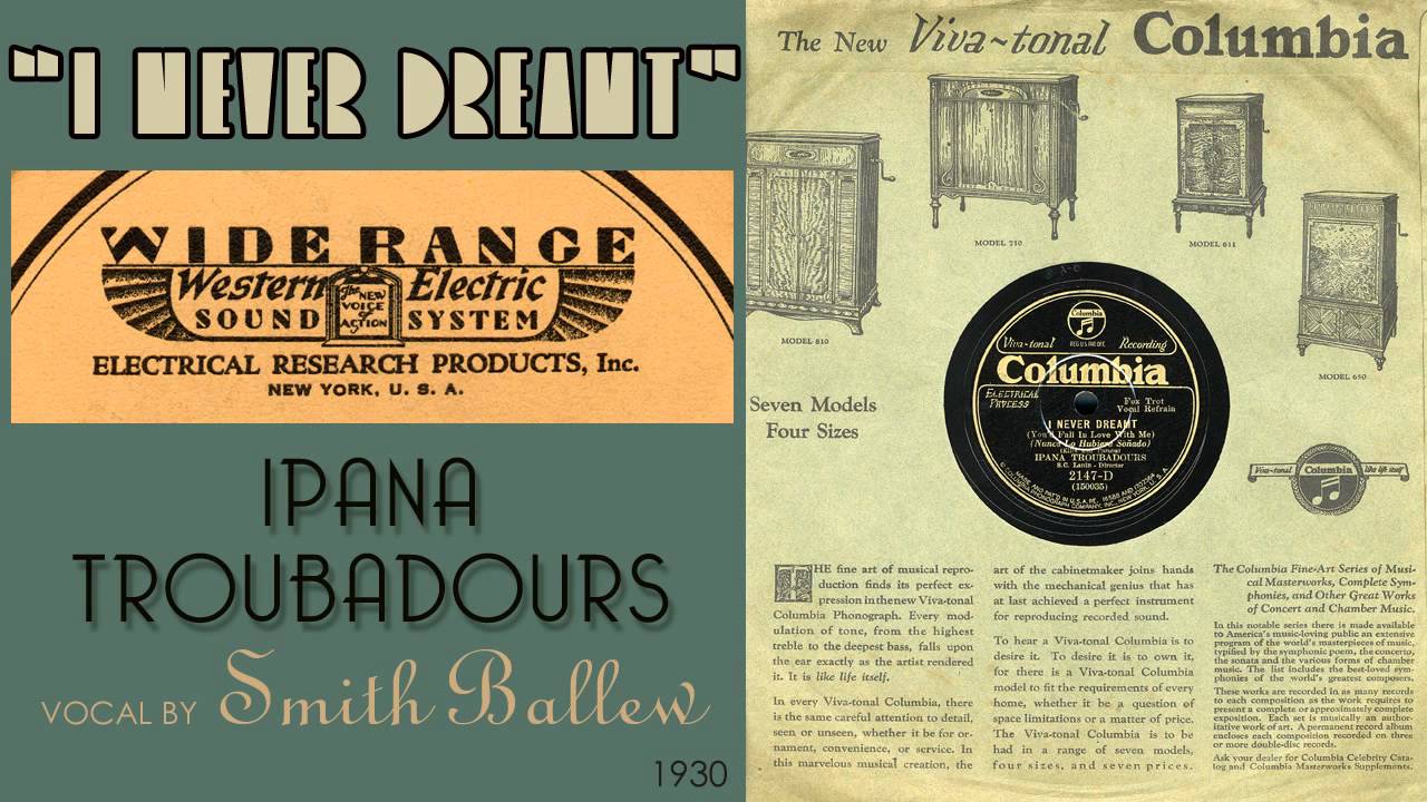1930, I Never Dreamt, Ipana Troubadours, Smith Ballew vocal, HD 78rpm