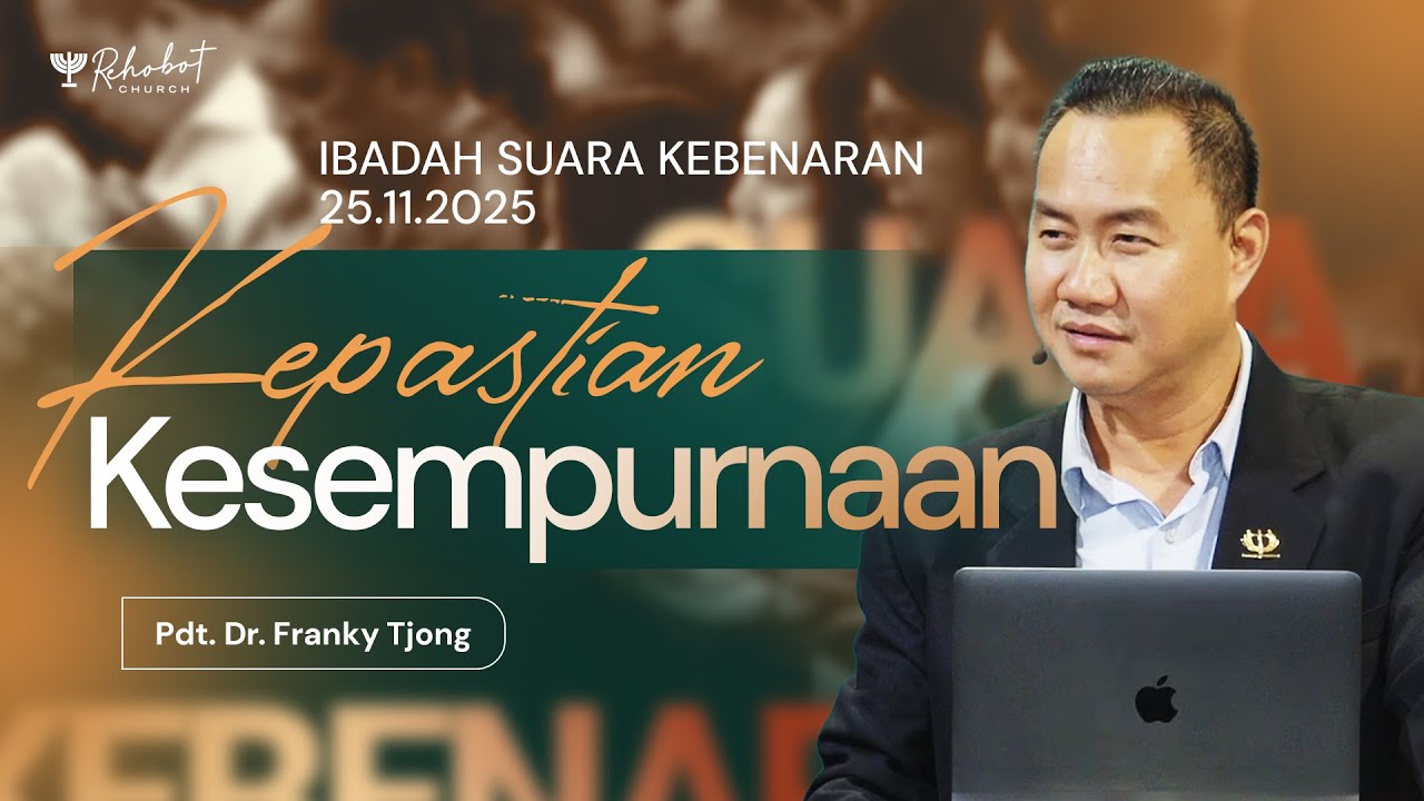 KEPASTIAN KESEMPURNAAN | Pdt. Dr. Franky Tjong | SK - 25 November 2025 | 18.30 WIB
