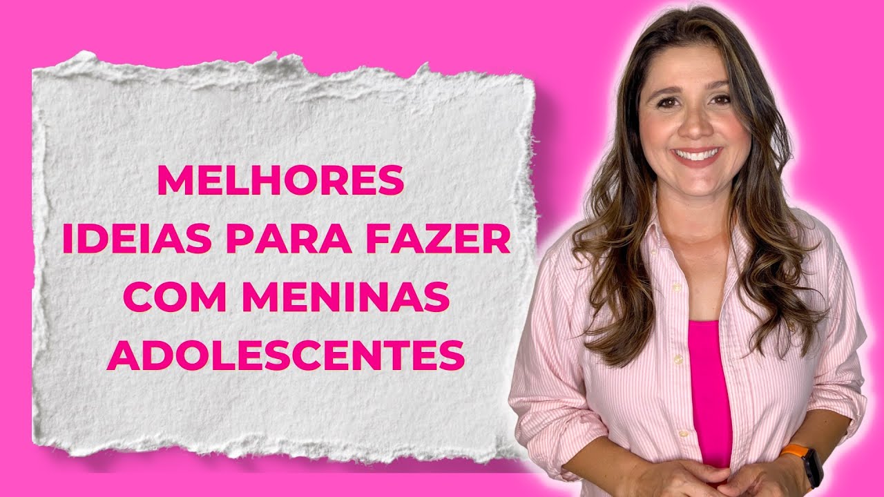 6 IDEIAS INCRÍVEIS PRA VOCÊ FAZER COM AS SUAS ADOLESCENTES