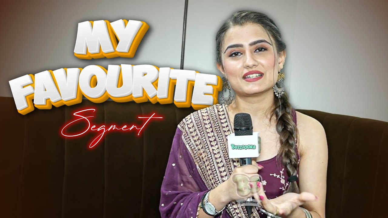 My Favirote Segment With Aayushi Kailash | Parineetii | Paras Kalnawat | Anchal Sahu