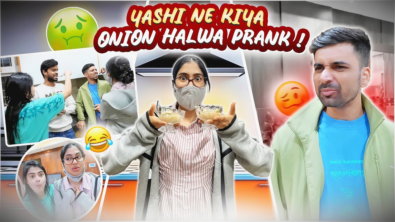 Onion halwa prank on us 