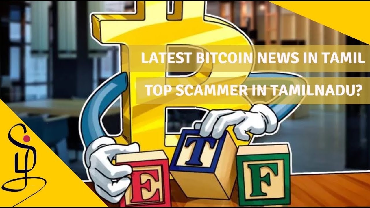 Latest Bitcoin News in Tamil - Who is the Top Scammer in TN? - India to Regulate Cryptos?