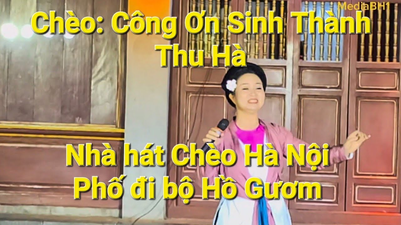 Chèo: Công Ơn Sinh Thành | Nghệ sĩ Thu Hà | Nhà hát Chèo Hà Nội | Phố đi bộ Hồ Gươm
