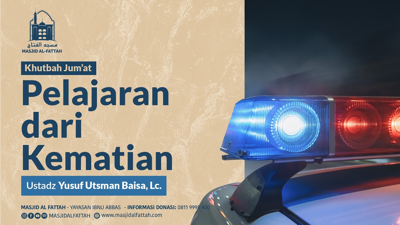 Pelajaran dari Kematian - Khutbah Jum'at - Ustadz Yusuf Utsman Baisa, Lc.