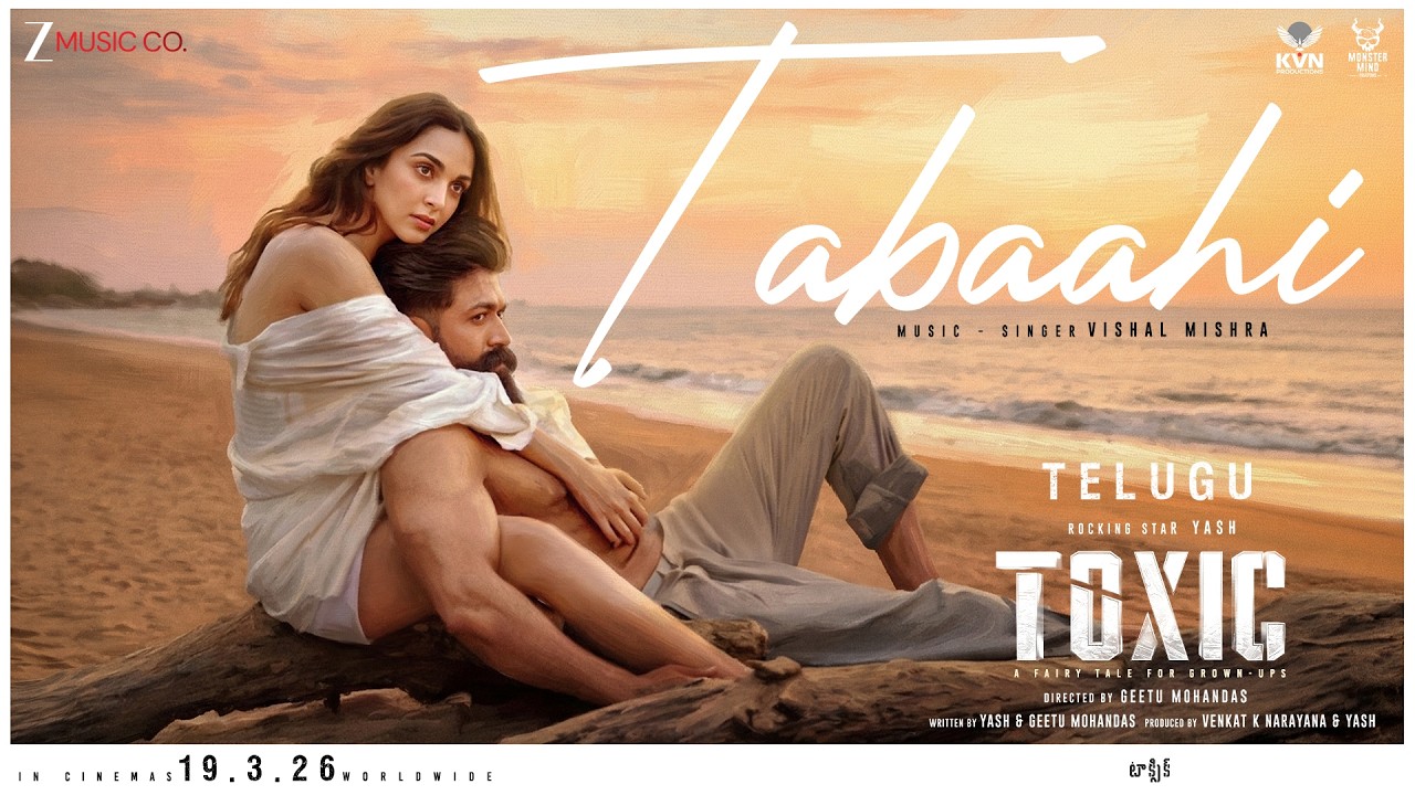 Tabaahi - Toxic (Telugu) | Rocking Star Yash & Kiara Advani | Vishal Mishra | Ramajogayya Sastry