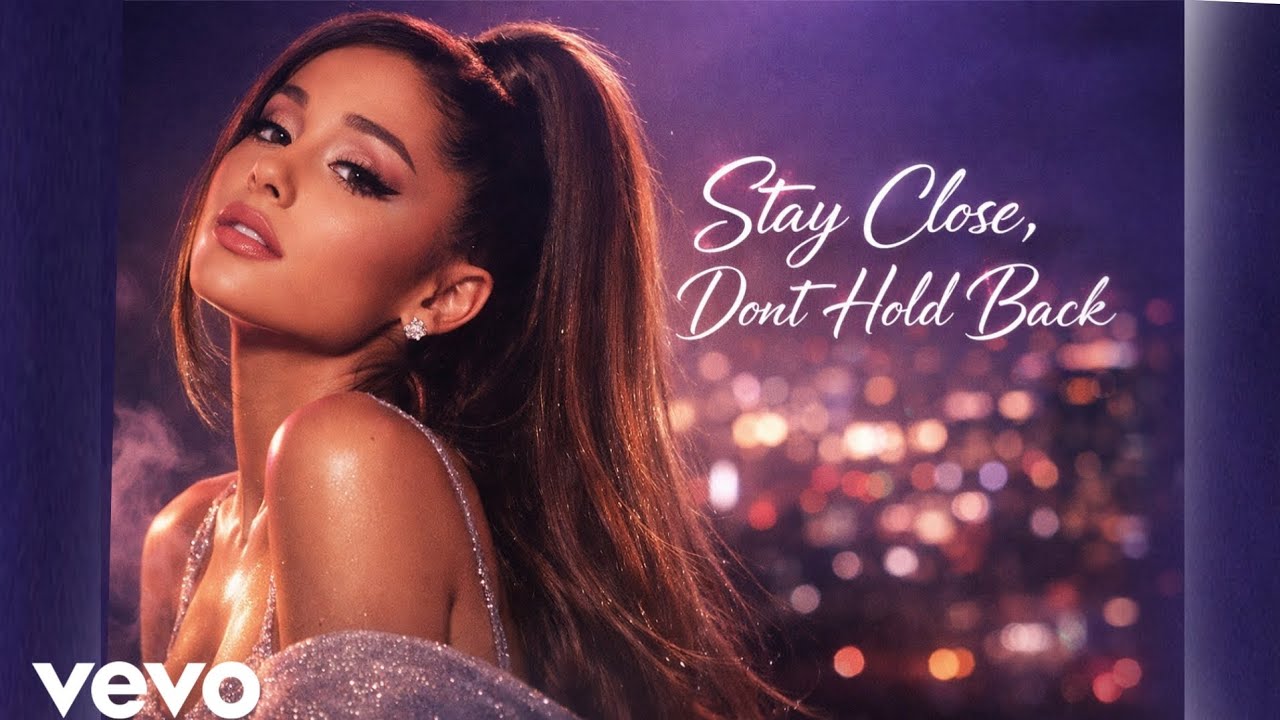 Ariana Grande–Stay Close, Don’t Hold Back/(Offical lyrics video)