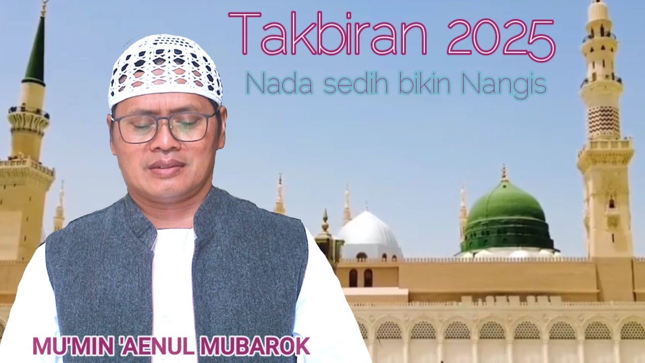 takbiran nada sedih bikin nagis mumin mubarok | idul fitri 1446 h / 2025