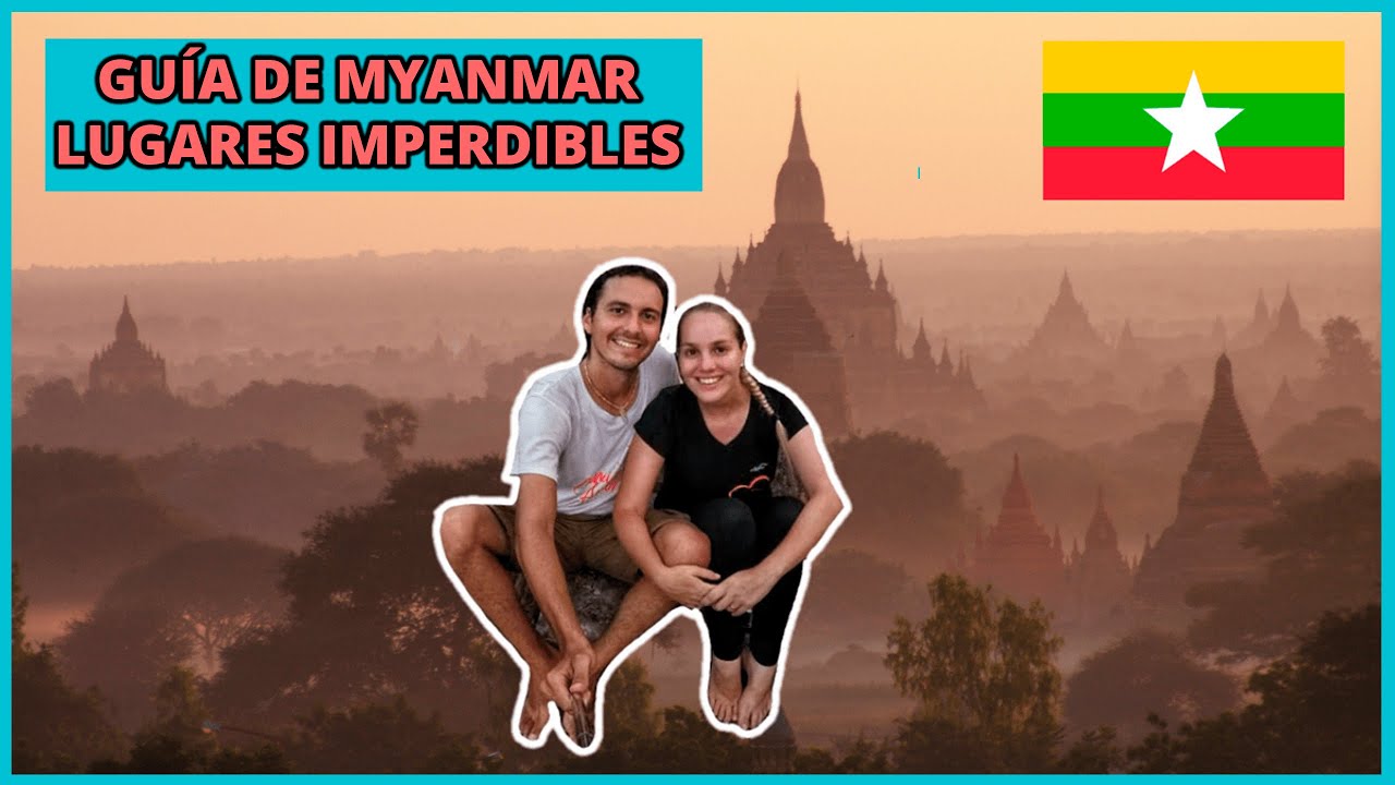 Gu&iacute;a para VIAJAR a MYANMAR 🏯 Qu&eacute; ver y hacer en Myanmar BIRMANIA